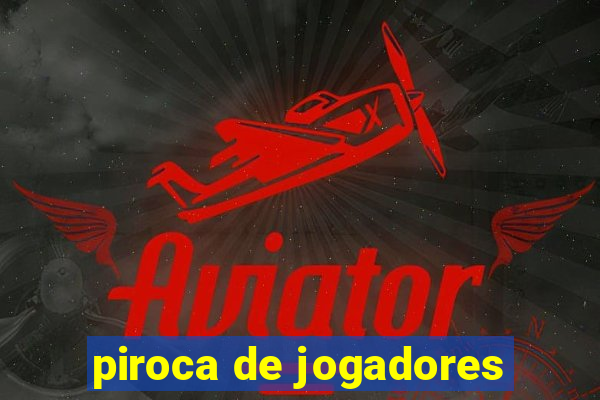 piroca de jogadores